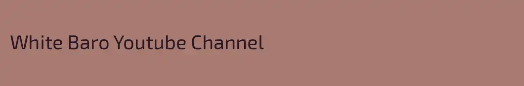 White Baro Youtube Channel